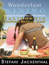 Wanderlust Wining: California Northern Central Coast (eBook): The Outdoorsy Oenophile’s Wine Country Companion